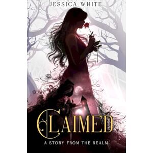 White, Jessica Claimed: A Story from the Realm White, Jessica Claimed: A Story from the Realm