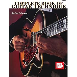 Salvador, Sal Complete Book of Guitar Technique Salvador, Sal Complete Book of Guitar Technique