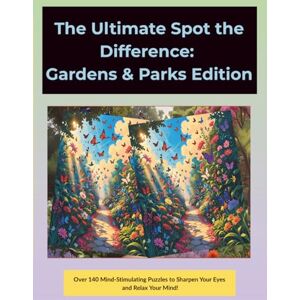 Daniel, Ayomide The Ultimate Spot the Difference: Gardens & Parks Edition: Over 140 Pictures with Full Answer — Perfect for Seniors, Adults, Teens, and Kids (The ... Standard Color Series (Image-Only Answers)) Daniel, Ayomide The Ultimate Spot the Difference: Gardens & Parks Edition: Over 140 Pictures with Full Answer — Perfect for Seniors, Adults, Teens, and Kids (The ... Standard Color Series (Image-Only Answers))