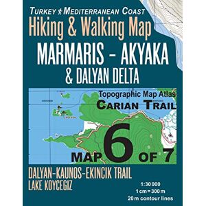 Mazitto, Sergio Carian Trail 1:30000 Map 6 of 7 Marmaris–Akyaka & Dalyan Delta Turkey Mediterranean Coast Hiking & Walking Map Dalyan–Kaunos–Ekincik Trail, Lake Koycegiz: Travel Guide Turkey Topo Maps Mazitto, Sergio Carian Trail 1:30000 Map 6 of 7 Marmaris–Akyaka & Dalyan Delta Turkey Mediterranean Coast Hiking & Walking Map Dalyan–Kaunos–Ekincik Trail, Lake Koycegiz: Travel Guide Turkey Topo Maps