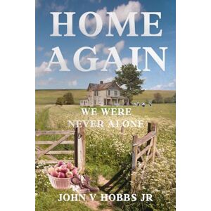 Hobbs Jr, John V Home Again: We Were Never Alone Hobbs Jr, John V Home Again: We Were Never Alone