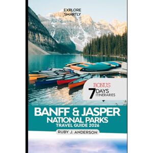 J. Anderson, Ruby Banff & Jasper National Parks Travel Guide 2026: Explore the Canadian Rockies with Scenic Trails, Iconic Lakes, Icefields Parkway, Wildlife Encounters, and Calgary Gateway Adventures J. Anderson, Ruby Banff & Jasper National Parks Travel Guide 2026: Explore the Canadian Rockies with Scenic Trails, Iconic Lakes, Icefields Parkway, Wildlife Encounters, and Calgary Gateway Adventures
