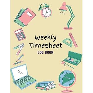 Miles, Emmett Work Hours Logbook: Weekly Timesheet Log Book Employee Time Log In And Out Sheet Time sheet Work Time Record Book 8.5" x 11 Miles, Emmett Work Hours Logbook: Weekly Timesheet Log Book Employee Time Log In And Out Sheet Time sheet Work Time Record Book 8.5" x 11