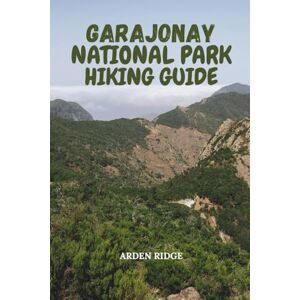 RIDGE, ARDEN GARAJONAY NATIONAL PARK HIKING GUIDE: Explore La Gomera’s Enchanted Laurel Forests, Misty Trails, and Hidden Adventures – Updated Edition 2025-2026 (Trailblazers: Ultimate Hiking Adventures Series) RIDGE, ARDEN GARAJONAY NATIONAL PARK HIKING GUIDE: Explore La Gomera’s Enchanted Laurel Forests, Misty Trails, and Hidden Adventures – Updated Edition 2025-2026 (Trailblazers: Ultimate Hiking Adventures Series)