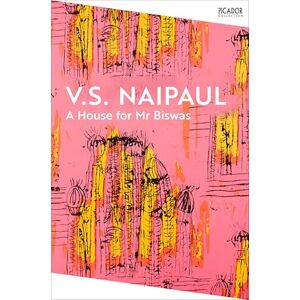 Naipaul, Sir V.S. A House for Mr Biswas: an emotional and darkly comic literary classic from the Nobel Prize winner: 117 (Picador Collection, 117) Naipaul, Sir V.S. A House for Mr Biswas: an emotional and darkly comic literary classic from the Nobel Prize winner: 117 (Picador Collection, 117)