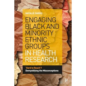 Darko, Natalie Engaging Black and Minority Ethnic Groups in Health Research: ‘Hard to Reach’? Demystifying the Misconceptions Darko, Natalie Engaging Black and Minority Ethnic Groups in Health Research: ‘Hard to Reach’? Demystifying the Misconceptions