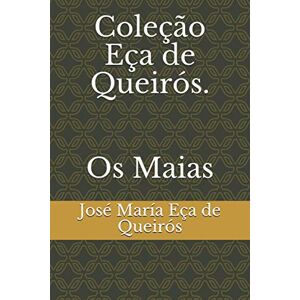 Eça de Queirós, José María Coleção Eça de Queirós. Os Maias Eça de Queirós, José María Coleção Eça de Queirós. Os Maias