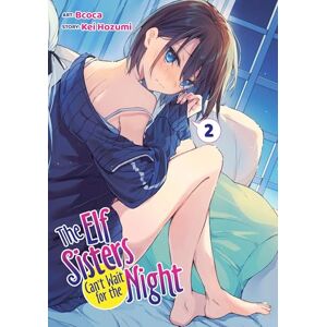 Hozumi, Kei The Elf Sisters Can't Wait for the Night Vol. 2 Hozumi, Kei The Elf Sisters Can't Wait for the Night Vol. 2