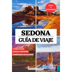 JOSEPH, KENDALL C SEDONA GUÍA DE VIAJE (A TODO COLOR): Descubra el mejor momento para visitar, los lugares imperdibles, los mejores alojamientos e información de viaje ... HUB MULTI-LANGUAGE TRAVEL BOOKS (FULL COLOR)) JOSEPH, KENDALL C SEDONA GUÍA DE VIAJE (A TODO COLOR): Descubra el mejor momento para visitar, los lugares imperdibles, los mejores alojamientos e información de viaje ... HUB MULTI-LANGUAGE TRAVEL BOOKS (FULL COLOR))