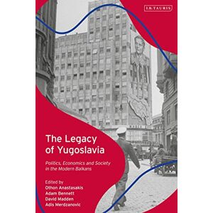 Philosophy Legacy of Yugoslavia, The: Politics, Economics and Society in the Modern Balkans Philosophy Legacy of Yugoslavia, The: Politics, Economics and Society in the Modern Balkans