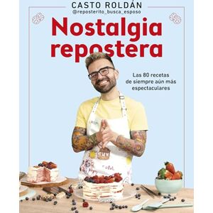 Roldán, Casto Nostalgia Repostera: Las 80 Recetas de Siempre Aún Más Espectaculares / Confectionery Nostalgia: Las 80 recetas de siempre aún más ... 80 Recipes of Always Even More Spectacular Roldán, Casto Nostalgia Repostera: Las 80 Recetas de Siempre Aún Más Espectaculares / Confectionery Nostalgia: Las 80 recetas de siempre aún más ... 80 Recipes of Always Even More Spectacular
