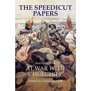 Joll, Christopher The Speedicut Papers Book 8 (1895-1900): At War With Churchill Joll, Christopher The Speedicut Papers Book 8 (1895-1900): At War With Churchill