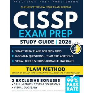 Publishing, Precision Prep CISSP Exam Prep Study Guide: Get Certified in Less Than 30-Minutes/Day with Smart Method Plans ® Visual Tools, ISC2-Aligned Questions, TLAM per Domain Edition for Busy IT Pros Publishing, Precision Prep CISSP Exam Prep Study Guide: Get Certified in Less Than 30-Minutes/Day with Smart Method Plans ® Visual Tools, ISC2-Aligned Questions, TLAM per Domain Edition for Busy IT Pros