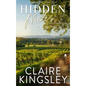 Kingsley, Claire Hidden Miles: A Small-Town Romance: 4 (Miles Family) Kingsley, Claire Hidden Miles: A Small-Town Romance: 4 (Miles Family)