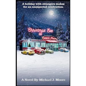 Moore, Michael J Christmas Eve At Nellie's Place (Holiday stories) Moore, Michael J Christmas Eve At Nellie's Place (Holiday stories)