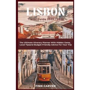 Carver, Finn Lisbon Travel Guide 2025-2026: The Ultimate Itinerary Planner with Hidden Gems, Local Tips, and Budget-Friendly Advice for Your Trip (Go Here Travel Guides) Carver, Finn Lisbon Travel Guide 2025-2026: The Ultimate Itinerary Planner with Hidden Gems, Local Tips, and Budget-Friendly Advice for Your Trip (Go Here Travel Guides)