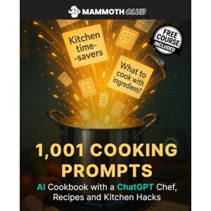 Kropf, Alex 1,001 Cooking Prompts: AI Cookbook with a ChatGPT Chef, Recipes and Kitchen Hacks (1,001 Prompts – The Ultimate Prompt Collection for Creators, Entrepreneurs, and AI Professionals) Kropf, Alex 1,001 Cooking Prompts: AI Cookbook with a ChatGPT Chef, Recipes and Kitchen Hacks (1,001 Prompts – The Ultimate Prompt Collection for Creators, Entrepreneurs, and AI Professionals)