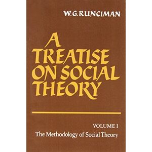 Runciman, W. G. Treatise on Social Theory Volume 1: The Methodology of Social Theory (A Treatise on Social Theory 3 Volume Paperback Set) Runciman, W. G. Treatise on Social Theory Volume 1: The Methodology of Social Theory (A Treatise on Social Theory 3 Volume Paperback Set)