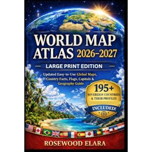 Rosewood WORLD MAP ATLAS 2026–2027 (LARGE PRINT EDITION): Updated Easy-to-Use Global Maps, Country Facts, Flags, Capitals & Geography Guide Rosewood WORLD MAP ATLAS 2026–2027 (LARGE PRINT EDITION): Updated Easy-to-Use Global Maps, Country Facts, Flags, Capitals & Geography Guide