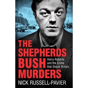 Russell-Pavier, Nick The Shepherd's Bush Murders Russell-Pavier, Nick The Shepherd's Bush Murders