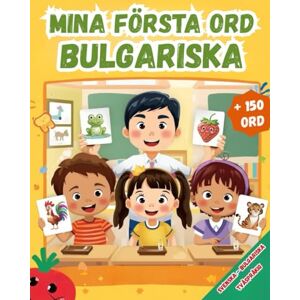 Karlsson, Emilia Mina första ord Bulgariska: Tvåspråkig bildordbok svensk-bulgariska för barn och nybörjare. Karlsson, Emilia Mina första ord Bulgariska: Tvåspråkig bildordbok svensk-bulgariska för barn och nybörjare.