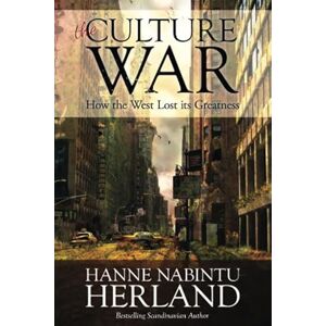 Herland, Hanne Nabintu THE CULTURE WAR: How the West Lost Its Greatness & Was Weakened From Within Herland, Hanne Nabintu THE CULTURE WAR: How the West Lost Its Greatness & Was Weakened From Within