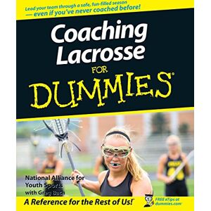 National Allian, Greg Coaching Lacrosse For Dummies National Allian, Greg Coaching Lacrosse For Dummies