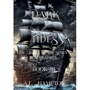 Hampton, A L Dark Tides The Crown of the Seven Realms Series: 3 Hampton, A L Dark Tides The Crown of the Seven Realms Series: 3
