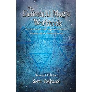 Velchanes, Soror The Elemental Magic Workbook: An Experimental Guide to Understanding and Working with the Classical Elements. Second edition Velchanes, Soror The Elemental Magic Workbook: An Experimental Guide to Understanding and Working with the Classical Elements. Second edition