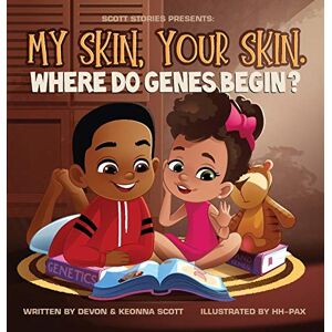 Scott My skin, Your Skin. Where do genes begin? Scott My skin, Your Skin. Where do genes begin?