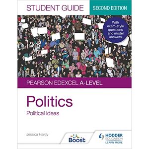 Hardy, Jessica Pearson Edexcel A-level Politics Student Guide 3: Political Ideas Second Edition Hardy, Jessica Pearson Edexcel A-level Politics Student Guide 3: Political Ideas Second Edition