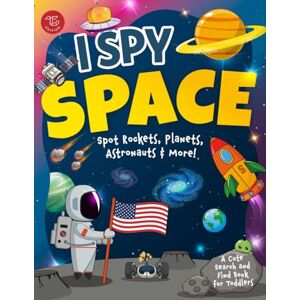 Larch, Marlies I Spy Space: Spot Rockets, Planets, Astronauts & More! A Cute Search and Find Book for Toddlers (I Spy Books for Toddlers) Larch, Marlies I Spy Space: Spot Rockets, Planets, Astronauts & More! A Cute Search and Find Book for Toddlers (I Spy Books for Toddlers)