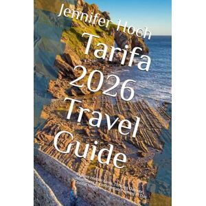 Hoch, Jennifer Tarifa 2026 Travel Guide: Explore Hidden Gems, Thrilling Outdoor Adventures & Unforgettable Dining in This Coastal Haven Hoch, Jennifer Tarifa 2026 Travel Guide: Explore Hidden Gems, Thrilling Outdoor Adventures & Unforgettable Dining in This Coastal Haven