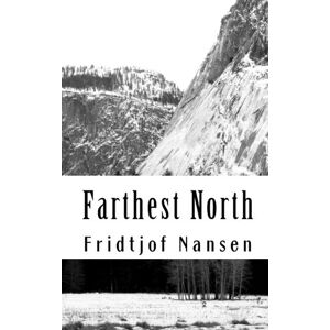 Nansen, Fridtjof Farthest North: Being the Record of a Voyage of Exploration of the Ship "Fram" 1893-96 Nansen, Fridtjof Farthest North: Being the Record of a Voyage of Exploration of the Ship "Fram" 1893-96