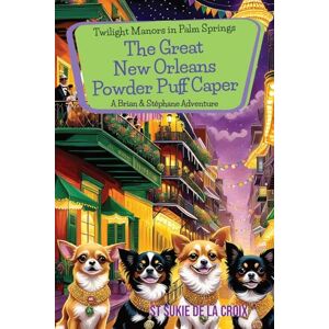 de la Croix, St Sukie Twilight Manors in Palm Springs: The Great New Orleans Powder Puff Caper: 5 de la Croix, St Sukie Twilight Manors in Palm Springs: The Great New Orleans Powder Puff Caper: 5