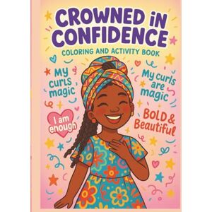 Bakare, Ms Ibukun Crowned in Confidence: An Empowering Coloring and Activity Book Simple, strong, and speaks directly to the theme of self-love and pride. Bakare, Ms Ibukun Crowned in Confidence: An Empowering Coloring and Activity Book Simple, strong, and speaks directly to the theme of self-love and pride.