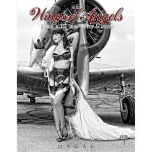 Michael Malak Wings of Angels: A Tribute to the Art of World War II Pinup & Aviation -- Volume 1: A Tribute to the Art of World War II Pinup & Aviation Vol.1 Michael Malak Wings of Angels: A Tribute to the Art of World War II Pinup & Aviation -- Volume 1: A Tribute to the Art of World War II Pinup & Aviation Vol.1