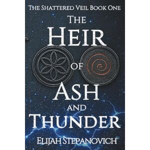 Stepanovich, Elijah The Heir of Ash and Thunder: 1 (The Shattered Veil) Stepanovich, Elijah The Heir of Ash and Thunder: 1 (The Shattered Veil)