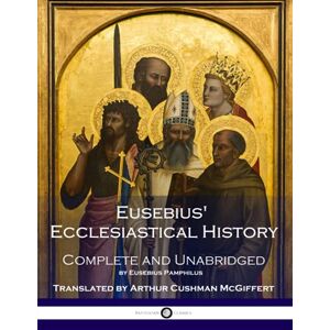 Pamphilus, Eusebius Eusebius' Ecclesiastical History: Complete and Unabridged Pamphilus, Eusebius Eusebius' Ecclesiastical History: Complete and Unabridged