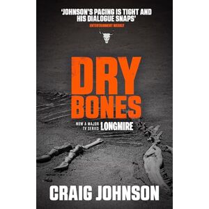 Johnson, Craig Dry Bones: A thrilling episode in the best-selling, award-winning series now a hit Netflix show! (A Walt Longmire Mystery) Johnson, Craig Dry Bones: A thrilling episode in the best-selling, award-winning series now a hit Netflix show! (A Walt Longmire Mystery)