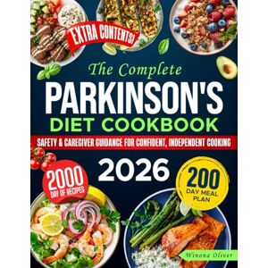 Oliver, Winona The Complete Parkinson’s Diet Cookbook: Delicious Healthy Recipes to Boost Energy, Manage Symptoms, Protect Brain Health and Enjoy Eating again with a Personalized 200-Day Meal Plan Oliver, Winona The Complete Parkinson’s Diet Cookbook: Delicious Healthy Recipes to Boost Energy, Manage Symptoms, Protect Brain Health and Enjoy Eating again with a Personalized 200-Day Meal Plan