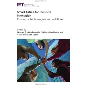 Smart Cities for Inclusive Innovation: Concepts, technologies and solutions (Built Environment) Smart Cities for Inclusive Innovation: Concepts, technologies and solutions (Built Environment)