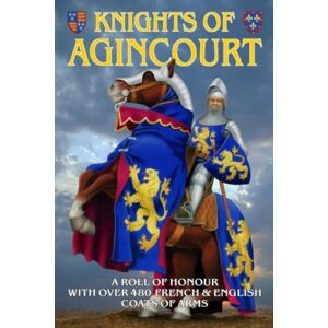 Archibald, Steve Knights of Agincourt: A Roll of Honour Archibald, Steve Knights of Agincourt: A Roll of Honour