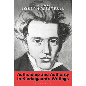 Joseph Westfall Authority and Authorship in Kierkegaard's Writings Joseph Westfall Authority and Authorship in Kierkegaard's Writings