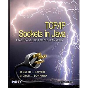 Calvert TCP/IP Sockets in Java: Practical Guide for Programmers (The Morgan Kaufmann Series in Data Management Systems) Calvert TCP/IP Sockets in Java: Practical Guide for Programmers (The Morgan Kaufmann Series in Data Management Systems)