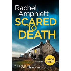 Amphlett, Rachel Scared to Death: A gripping British detective murder mystery: 1 (Detective Kay Hunter) Amphlett, Rachel Scared to Death: A gripping British detective murder mystery: 1 (Detective Kay Hunter)