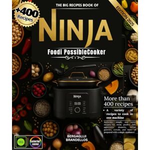 BRANDELLOS, BERGAGLIJI The Big Recipes Book of Ninja Foodi PossibleCooker: Over 400 authentic, simple and varied recipes for meats, poultry, fish, appetizers, desserts, ... can cook everything with just one appliance BRANDELLOS, BERGAGLIJI The Big Recipes Book of Ninja Foodi PossibleCooker: Over 400 authentic, simple and varied recipes for meats, poultry, fish, appetizers, desserts, ... can cook everything with just one appliance
