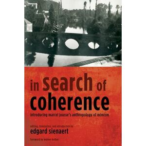 Jousse, Marcel In Search of Coherence: Introducing Marcel Jousse’s Anthropology of Mimism Jousse, Marcel In Search of Coherence: Introducing Marcel Jousse’s Anthropology of Mimism