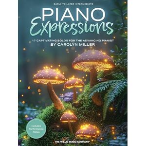 Carolyn Miller Piano Expressions.: 17 Captivating Solos for the Advancing Pianist Carolyn Miller Piano Expressions.: 17 Captivating Solos for the Advancing Pianist