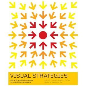 Frankel, Felice C. Visual Strategies: A Practical Guide to Graphics for Scientists and Engineers Frankel, Felice C. Visual Strategies: A Practical Guide to Graphics for Scientists and Engineers